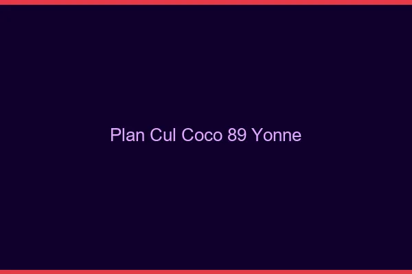 Plan Cul Coco Yonne