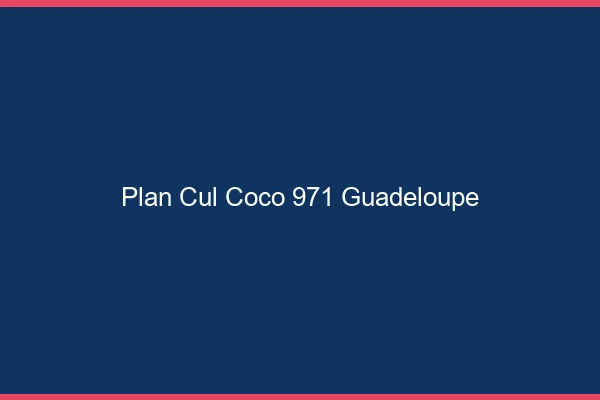 Plan Cul Coco Guadeloupe