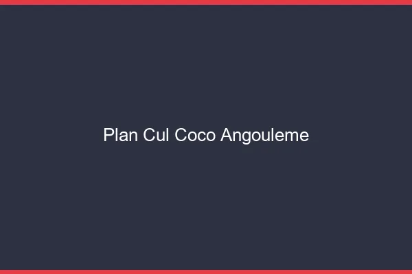 Plan Cul Coco Angoulême