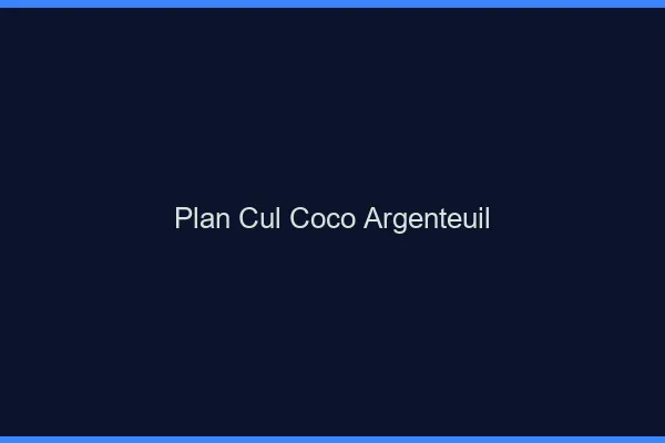 Plan Cul Coco Argenteuil