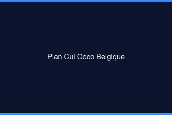 Plan Cul Coco Belgique