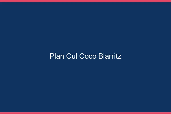 Plan Cul Coco Biarritz