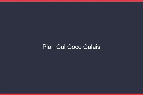 Plan Cul Coco Calais