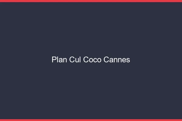 Plan Cul Coco Cannes