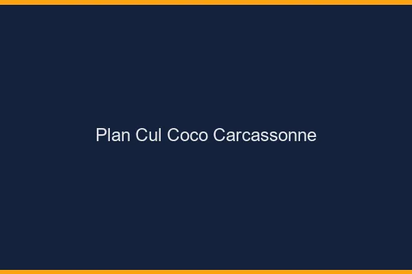 Plan Cul Coco Carcassonne