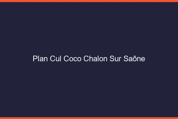 Plan Cul Coco Chalon-sur-Saône