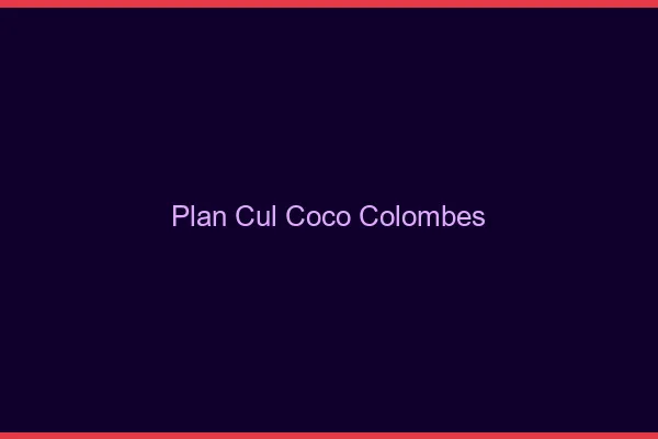 Plan Cul Coco Colombes