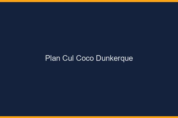 Plan Cul Coco Dunkerque