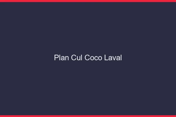 Plan Cul Coco Laval