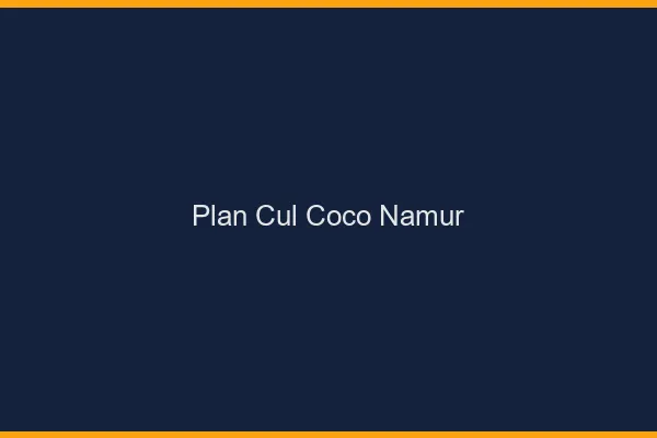 Plan Cul Coco Namur