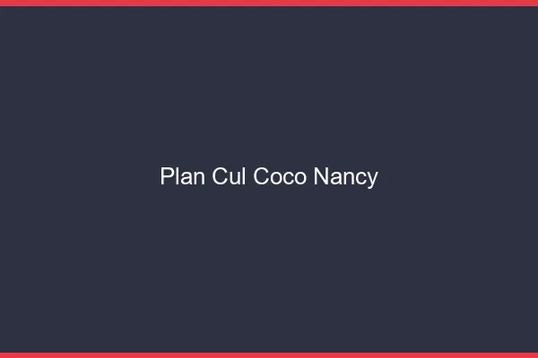 Plan Cul Coco Nancy