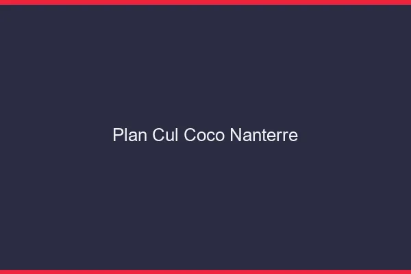 Plan Cul Coco Nanterre