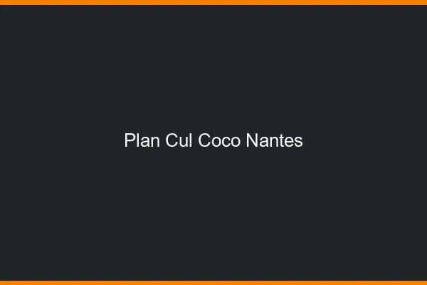 Plan Cul Coco Nantes
