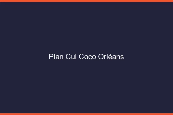 Plan Cul Coco Orléans