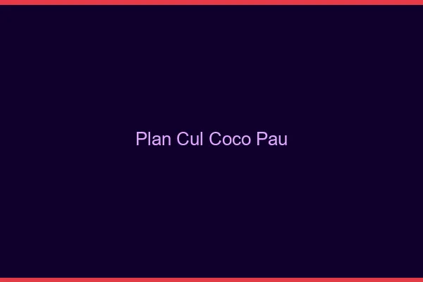 Plan Cul Coco Pau