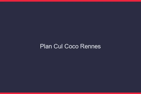 Plan Cul Coco Rennes