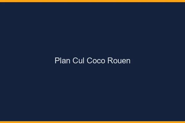 Plan Cul Coco Rouen