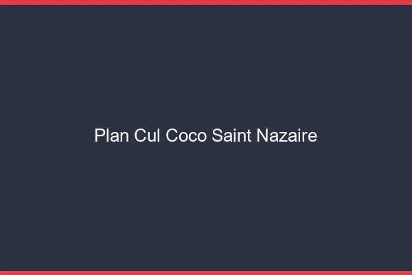 Plan Cul Coco Saint-Nazaire