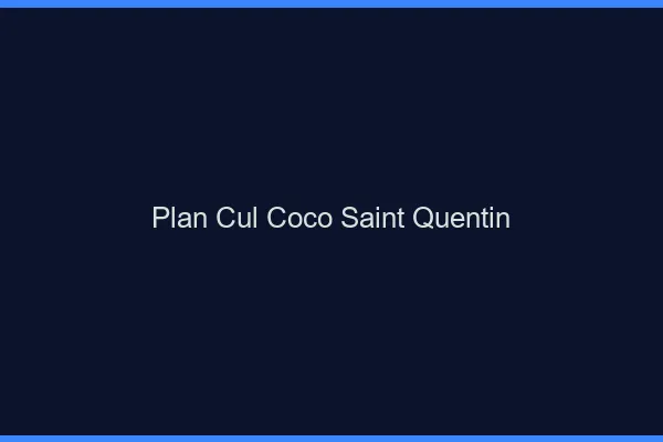 Plan Cul Coco Saint-Quentin