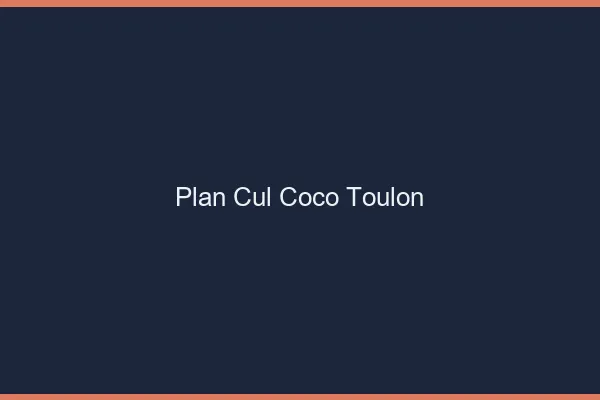 Plan Cul Coco Toulon