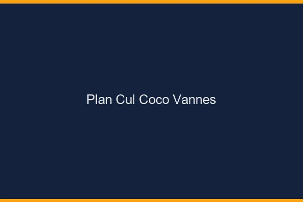 Plan Cul Coco Vannes