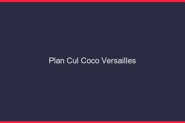 Plan Cul Coco Versailles