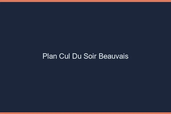 Plan Cul du SoirBeauvais
