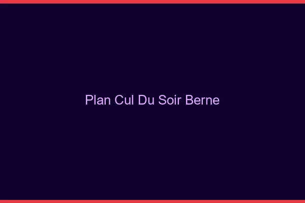 Plan Cul du SoirBerne