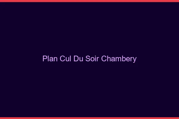 Plan Cul du SoirChambéry