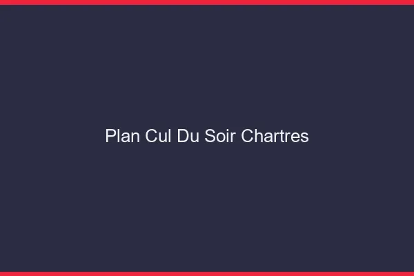 Plan Cul du SoirChartres