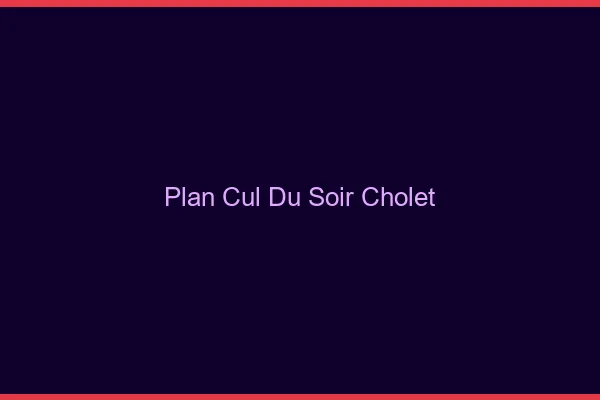 Plan Cul du SoirCholet