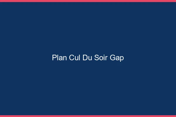 Plan Cul du SoirGap