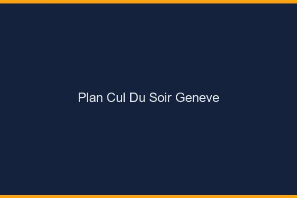 Plan Cul du SoirGenève