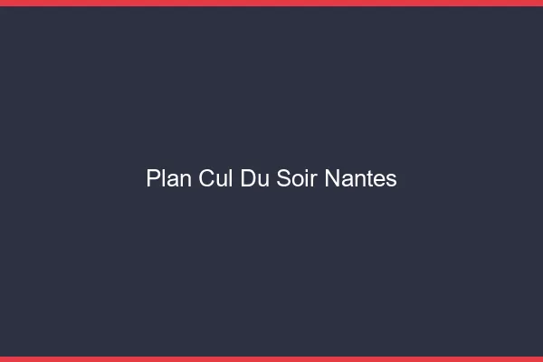 Plan Cul du SoirNantes