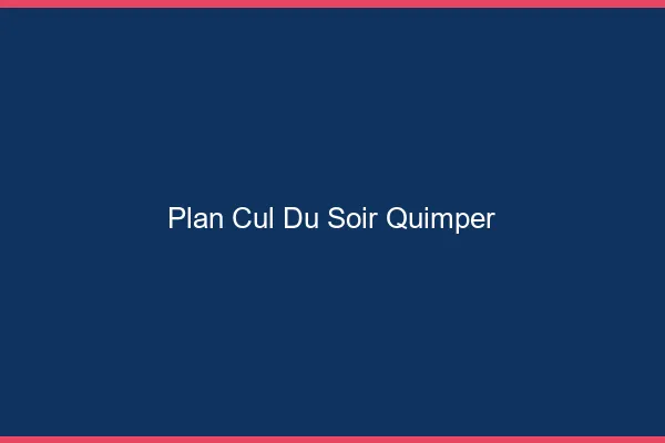 Plan Cul du SoirQuimper