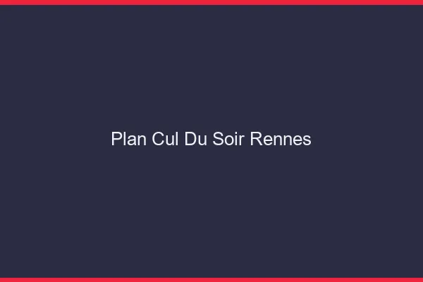 Plan Cul du SoirRennes