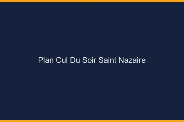Plan Cul du SoirSaint-Nazaire