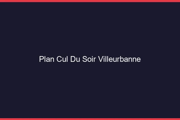 Plan Cul du SoirVilleurbanne