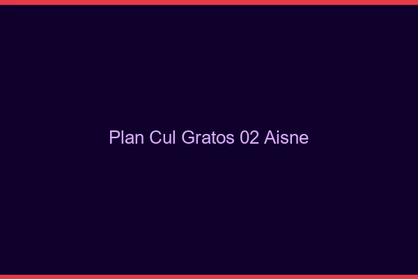 Plan Cul Gratos Aisne