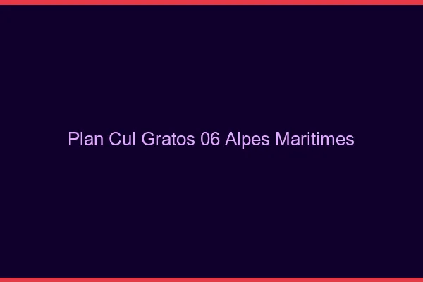 Plan Cul Gratos Alpes Maritimes