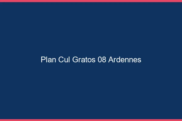 Plan Cul Gratos Ardennes