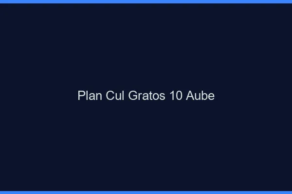 Plan Cul Gratos Aube