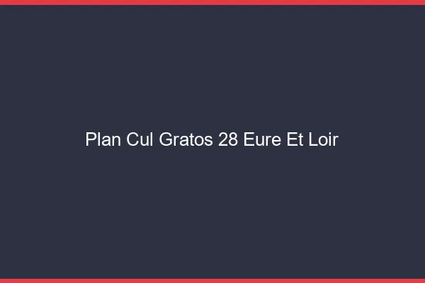 Plan Cul Gratos Eure Et Loir