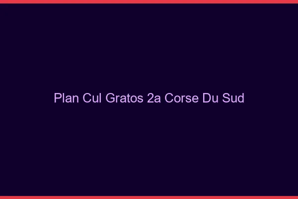 Plan Cul Gratos Corse Du Sud