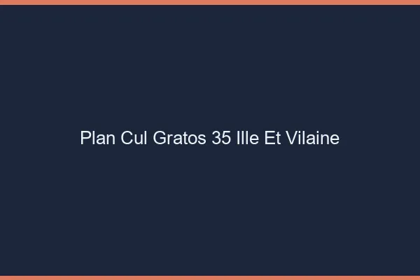 Plan Cul Gratos Ille Et Vilaine