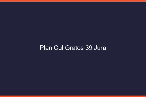 Plan Cul Gratos Jura
