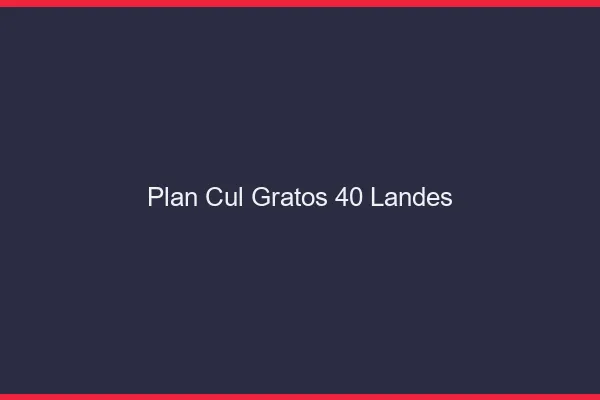 Plan Cul Gratos Landes