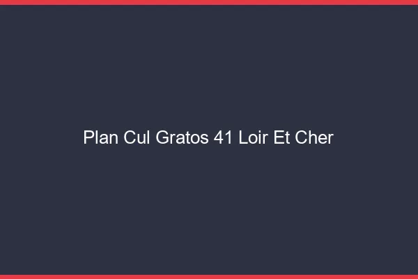 Plan Cul Gratos Loir Et Cher