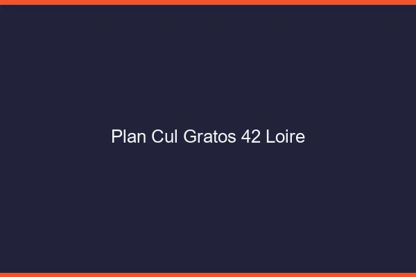 Plan Cul Gratos Loire