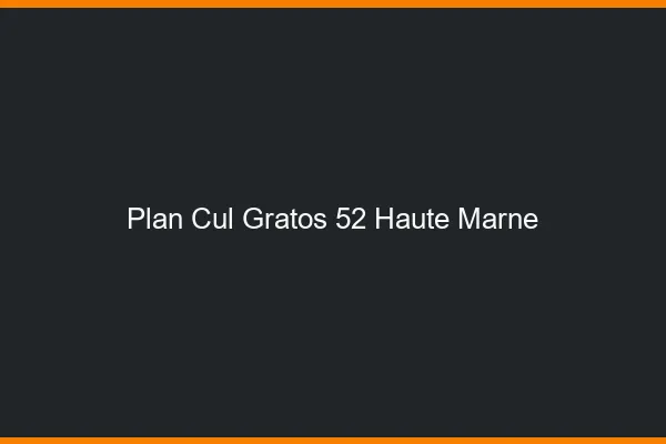 Plan Cul Gratos Haute Marne